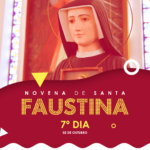 Reze conosco a Novena de Santa Faustina Kowalska – 7º Dia